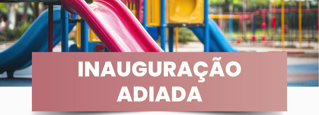 Inauguração Adiada