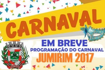 EM BREVE PROGRAMAÇÃO DO CARNAVAL JUMIRIM 2017